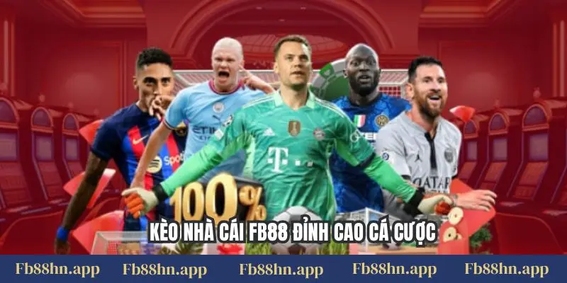 Kèo Nhà Cái Fb88 - Cá Cược Thông Minh, Thắng Lớn Mỗi Ngày 4 Kèo nhà cái FB88 đỉnh cao cá cược