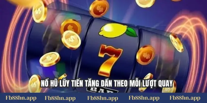 Nổ Hũ Fb88 Là Gì? Tìm Hiểu Luật Chơi & Cách Quay Slot Dễ Nổ Jackpot 6 Nổ hũ lũy tiến tăng dần theo mỗi lượt quay