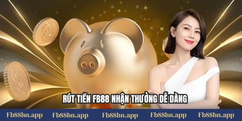 Rút tiền FB88 4 Rút tiền FB88 nhận thưởng dễ dàng