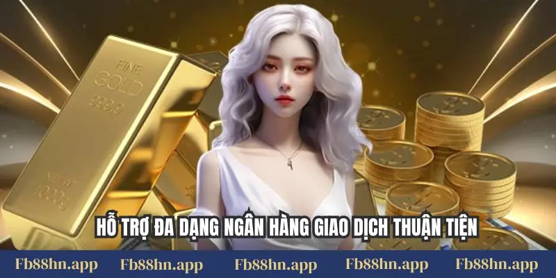 Rút tiền FB88 5 Hỗ trợ đa dạng ngân hàng giao dịch thuận tiện