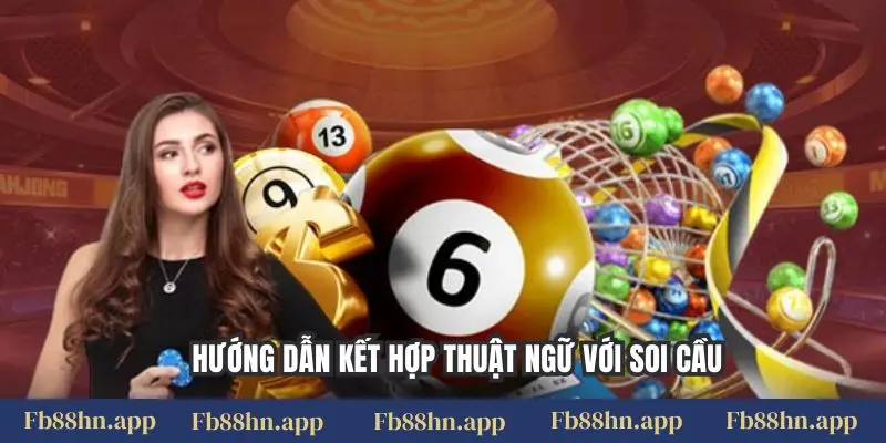Tổng Hợp Thuật Ngữ Lô Đề Fb88: Từ Điển Nhập Môn Cần Thiết Cho Tân Thủ 6 Hướng dẫn kết hợp thuật ngữ với soi cầu